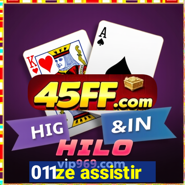 011ze assistir